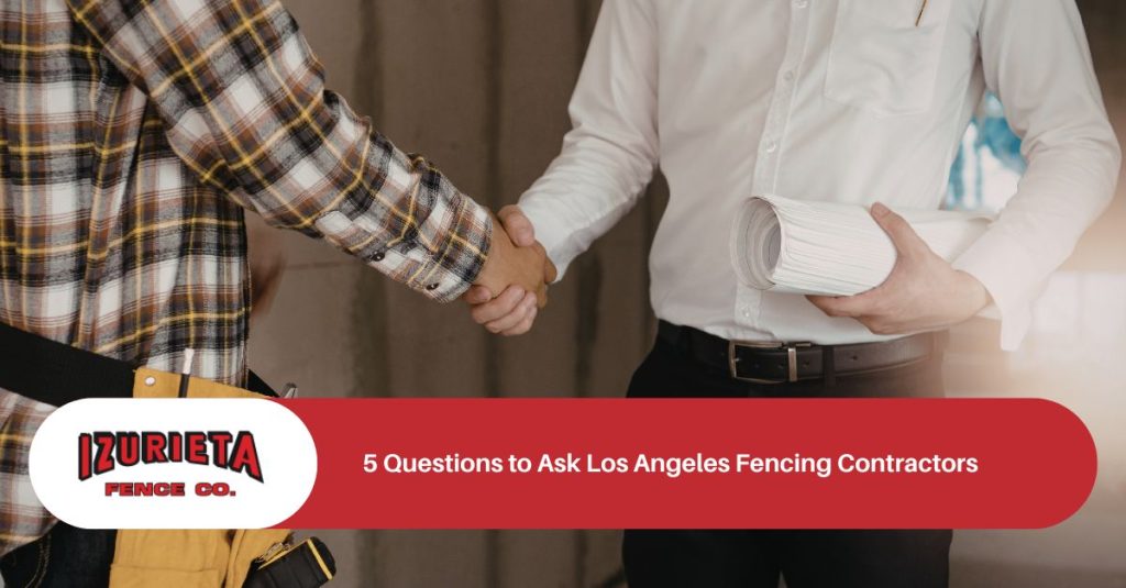 questions to ask los angeles fencing contractors