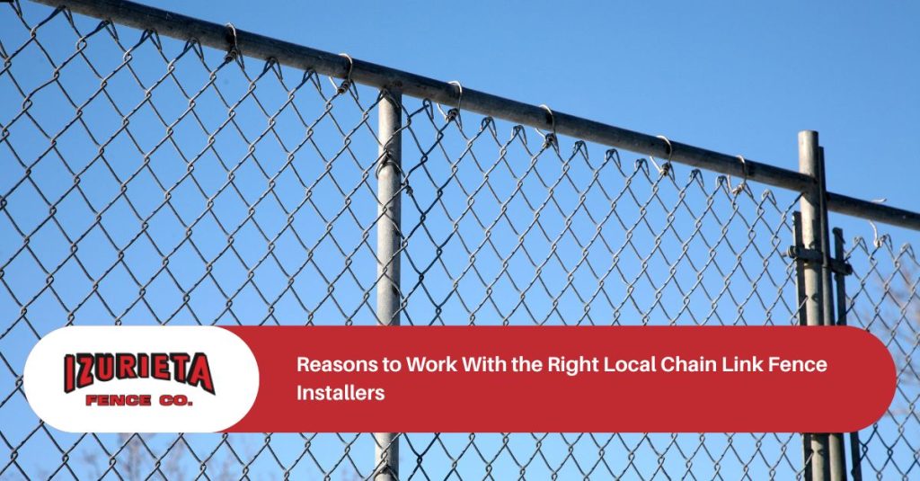 reasons to work with the right local chain link fence installers