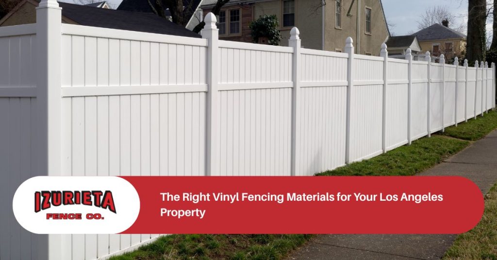 The Right Vinyl Fencing Materials for Your Los Angeles Property