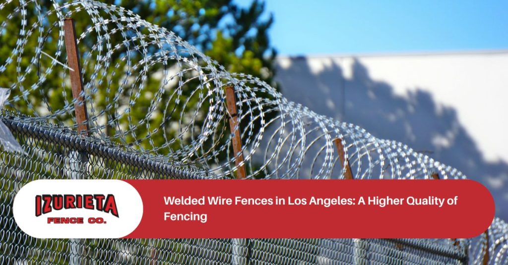 welded wire fences in los angeles a higher quality of fencing