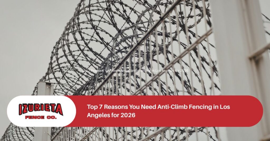 top  reasons you need anti climb fencing in los angeles for 