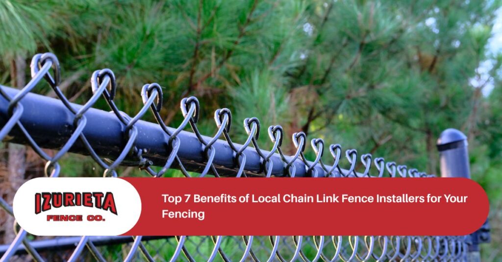 top  benefits of local chain link fence installers for your fencing