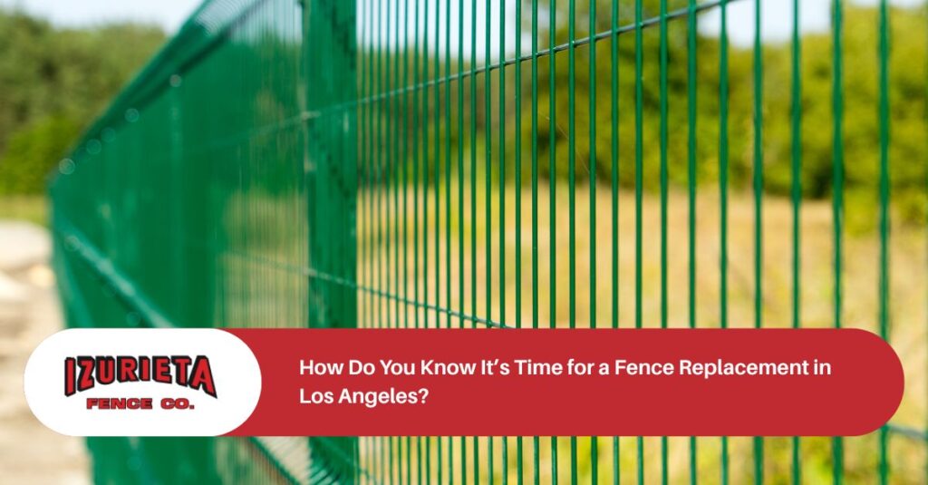 how do you know its time for a fence replacement in los angeles