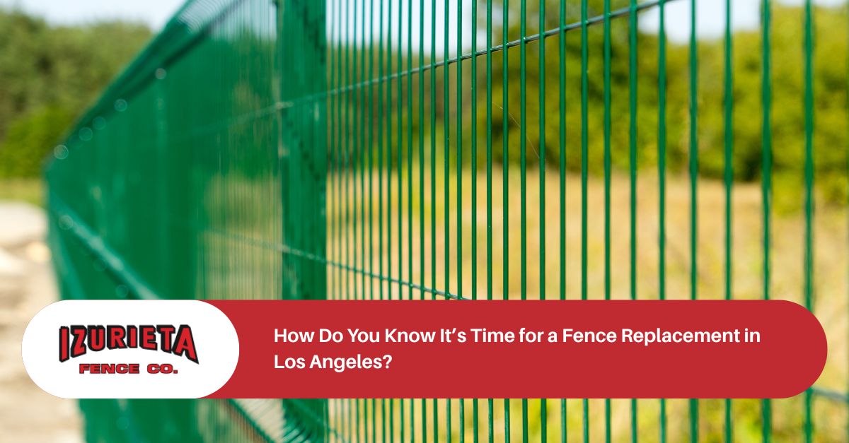 How Do You Know It’s Time for a Fence Replacement in Los Angeles?